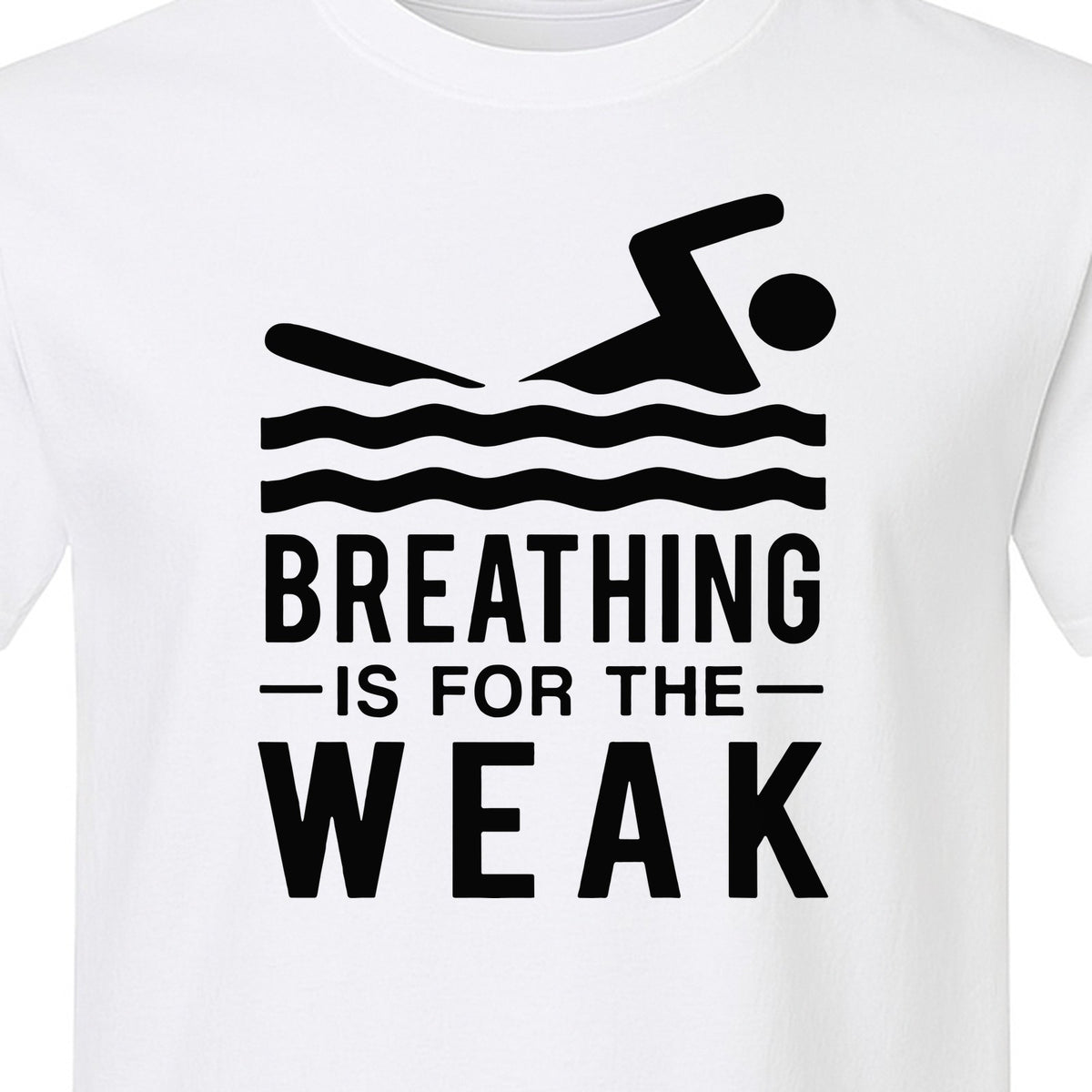 Swimming T-Shirt, Breathing Is For The Weak Swimmer Design for Swim Team and Competition Fans
