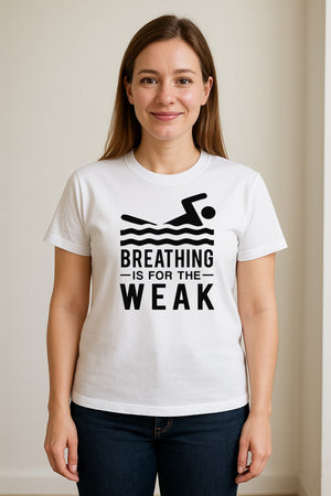 Swimming T-Shirt, Breathing Is For The Weak Swimmer Design for Swim Team and Competition Fans