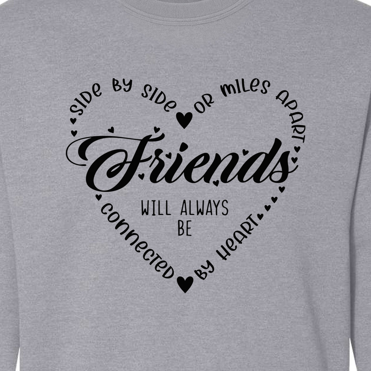 Friendship Sweatshirt, Miles Apart Friends Connected By Heart Script Quote Crewneck