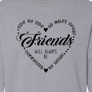 Friendship Sweatshirt, Miles Apart Friends Connected By Heart Script Quote Crewneck