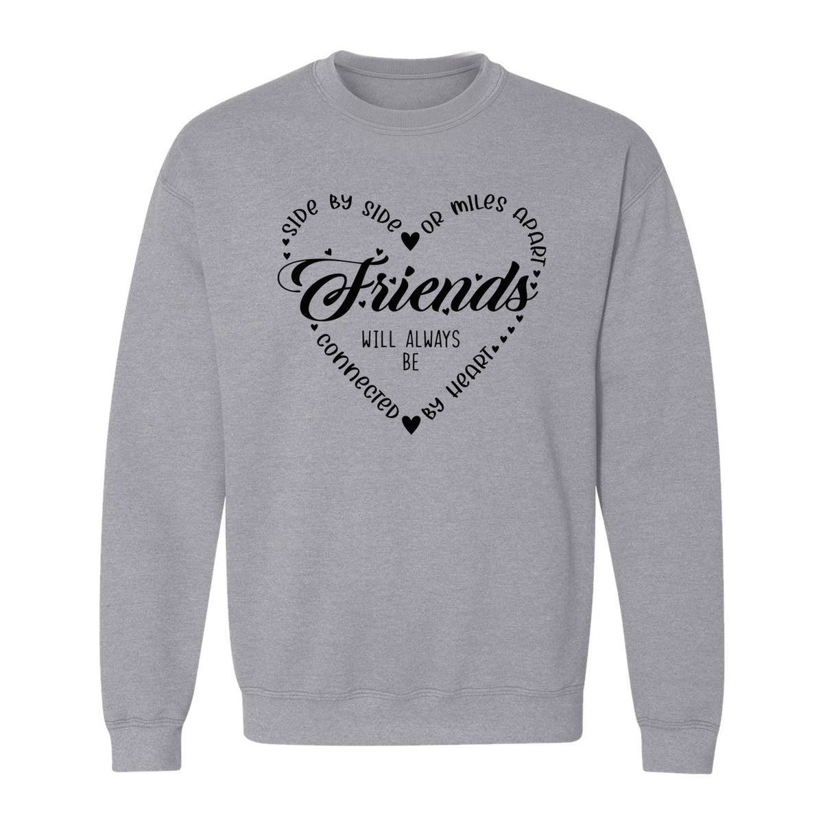 Friendship Sweatshirt, Miles Apart Friends Connected By Heart Script Quote Crewneck