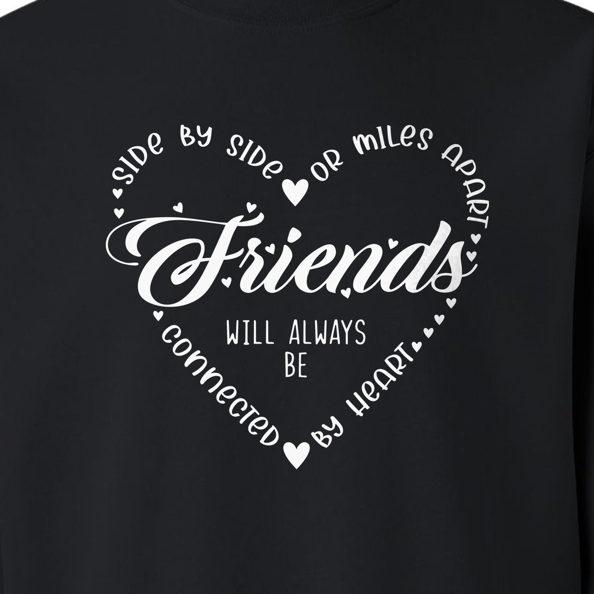 Friendship Sweatshirt, Miles Apart Friends Connected By Heart Script Quote Crewneck