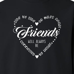 Friendship Sweatshirt, Miles Apart Friends Connected By Heart Script Quote Crewneck