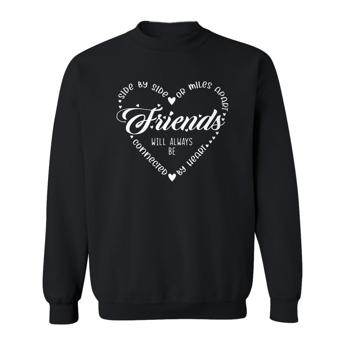 Friendship Sweatshirt, Miles Apart Friends Connected By Heart Script Quote Crewneck