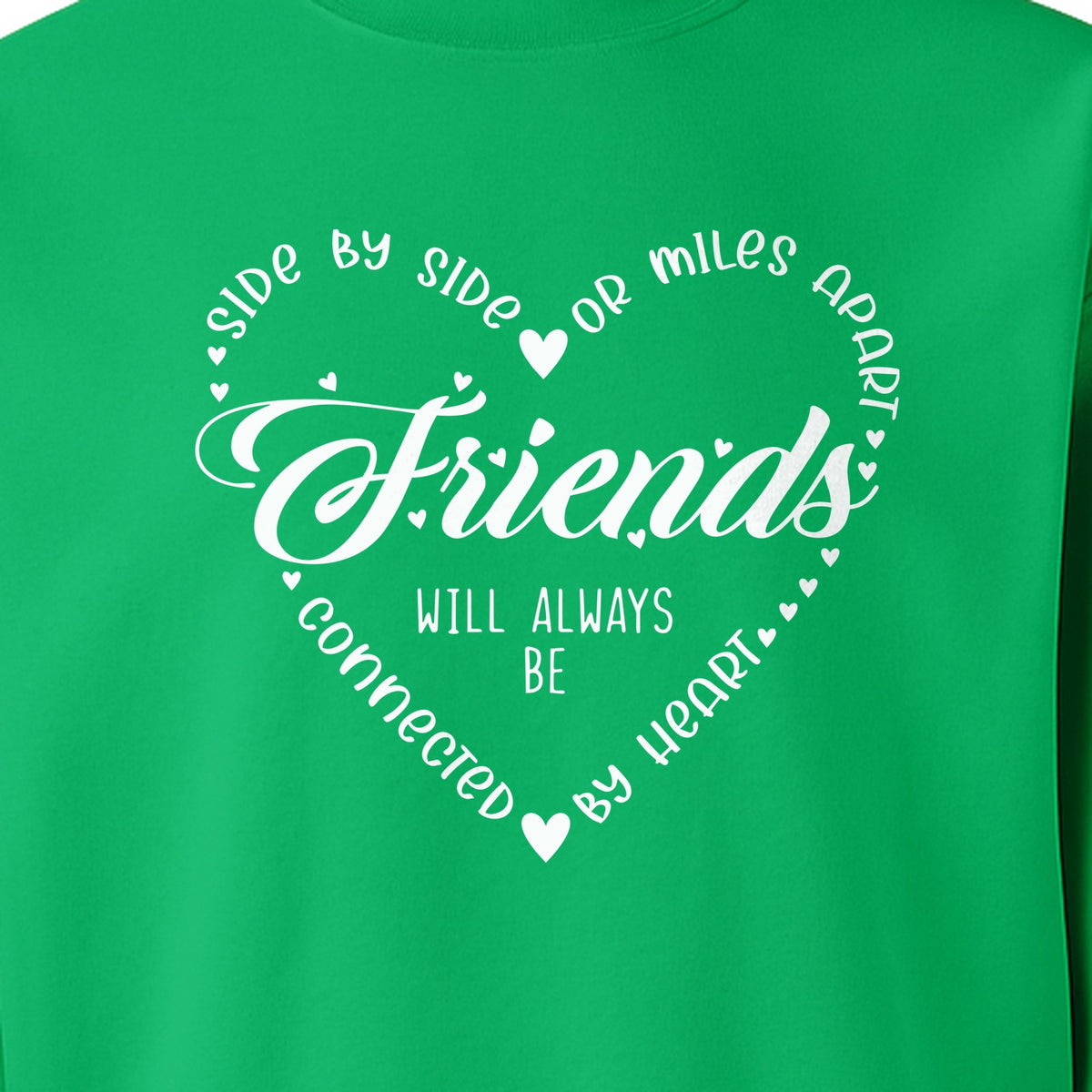 Friendship Sweatshirt, Miles Apart Friends Connected By Heart Script Quote Crewneck