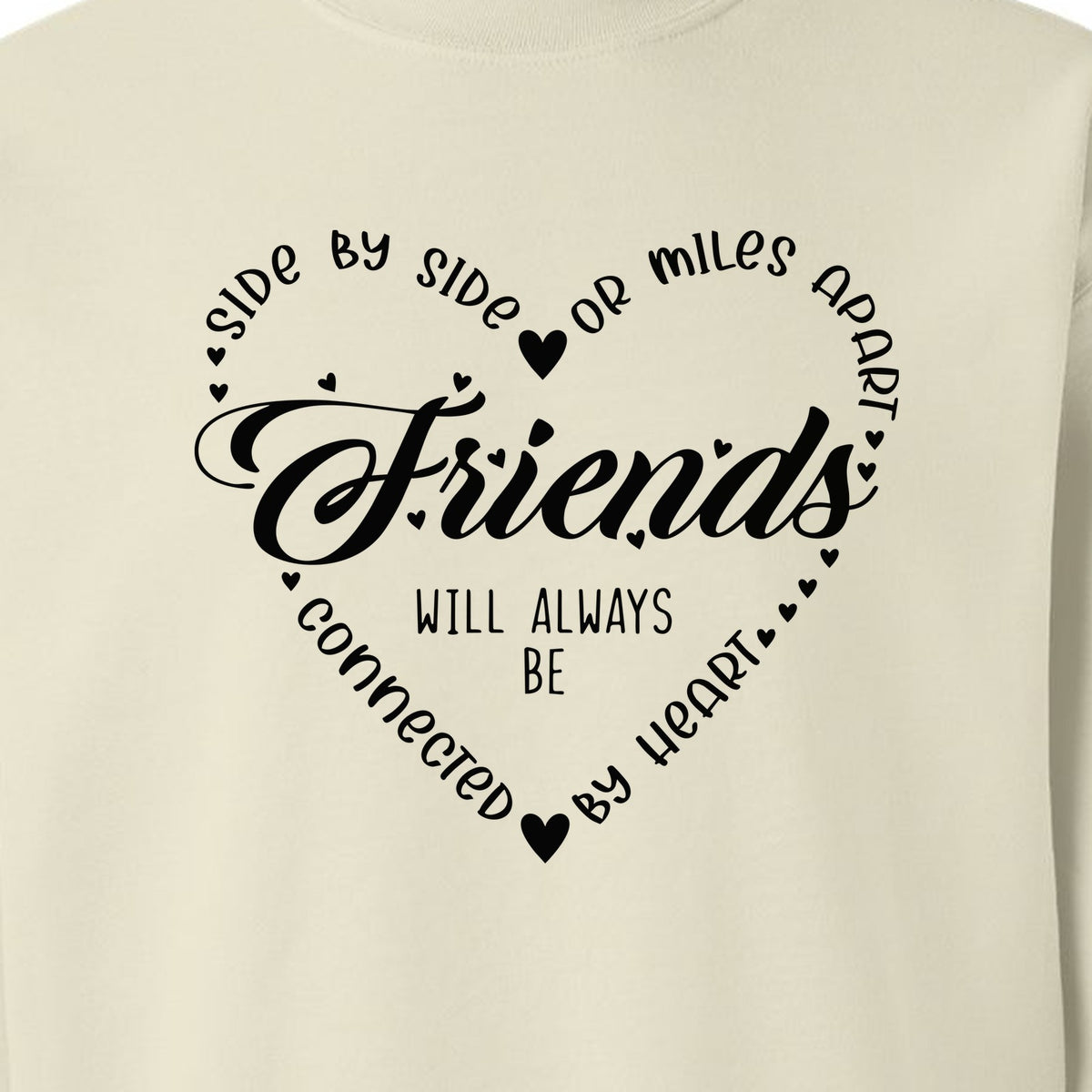 Friendship Sweatshirt, Miles Apart Friends Connected By Heart Script Quote Crewneck