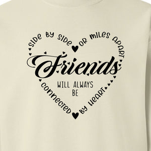 Friendship Sweatshirt, Miles Apart Friends Connected By Heart Script Quote Crewneck