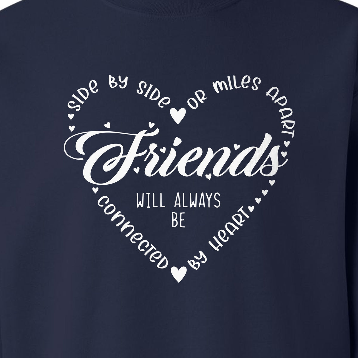 Friendship Sweatshirt, Miles Apart Friends Connected By Heart Script Quote Crewneck
