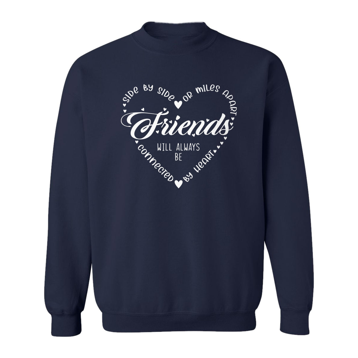 Friendship Sweatshirt, Miles Apart Friends Connected By Heart Script Quote Crewneck