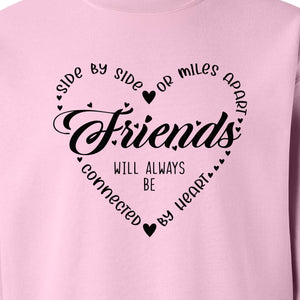 Friendship Sweatshirt, Miles Apart Friends Connected By Heart Script Quote Crewneck
