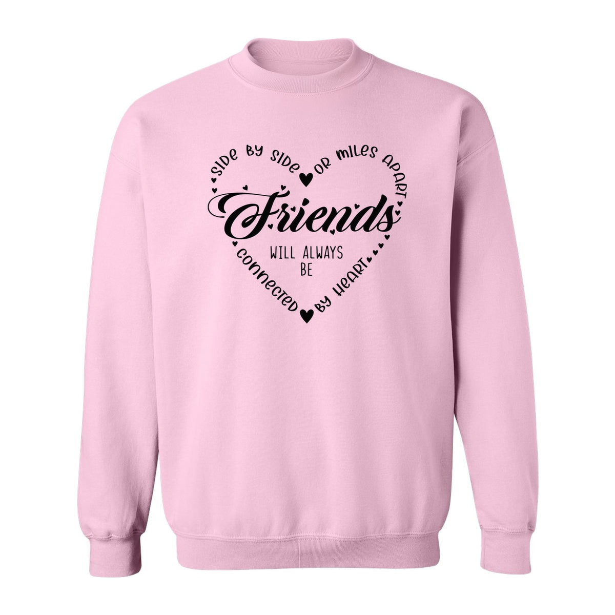 Friendship Sweatshirt, Miles Apart Friends Connected By Heart Script Quote Crewneck