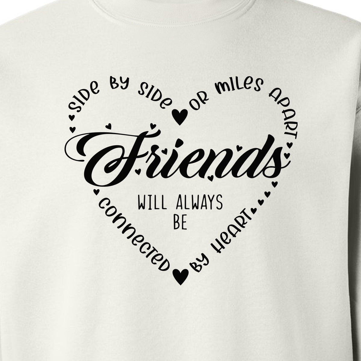 Friendship Sweatshirt, Miles Apart Friends Connected By Heart Script Quote Crewneck