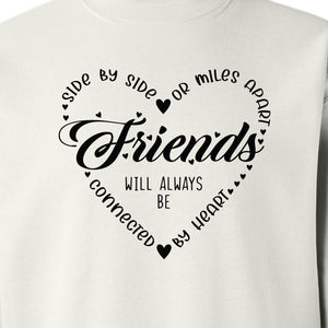 Friendship Sweatshirt, Miles Apart Friends Connected By Heart Script Quote Crewneck