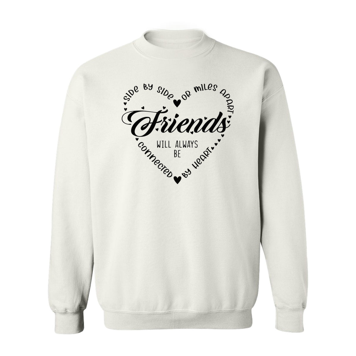 Friendship Sweatshirt, Miles Apart Friends Connected By Heart Script Quote Crewneck