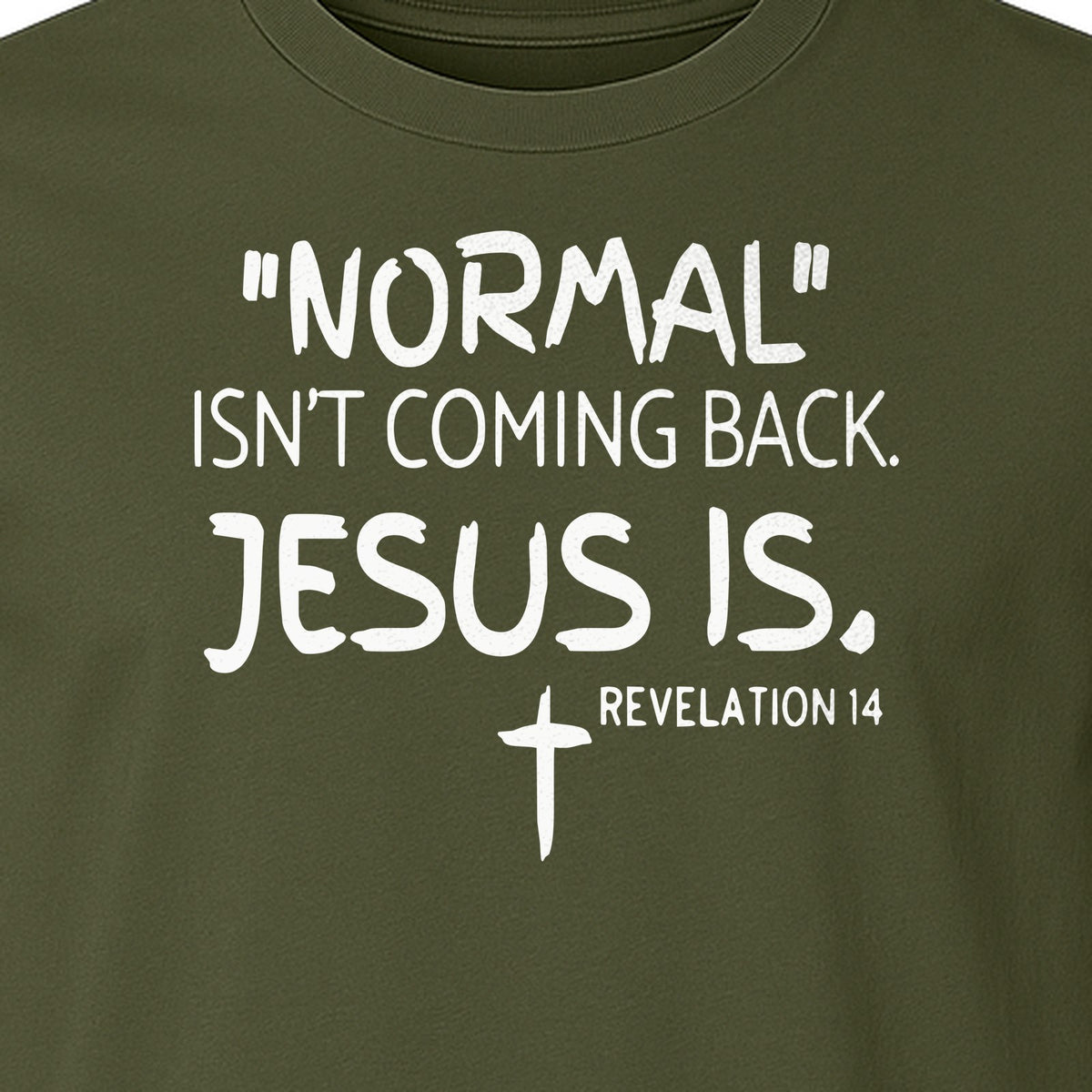 Normal Isn't Coming Back Jesus Is T-Shirt, Revelation 14 Christian Faith Scripture Design