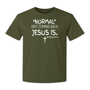 Normal Isn't Coming Back Jesus Is T-Shirt, Revelation 14 Christian Faith Scripture Design
