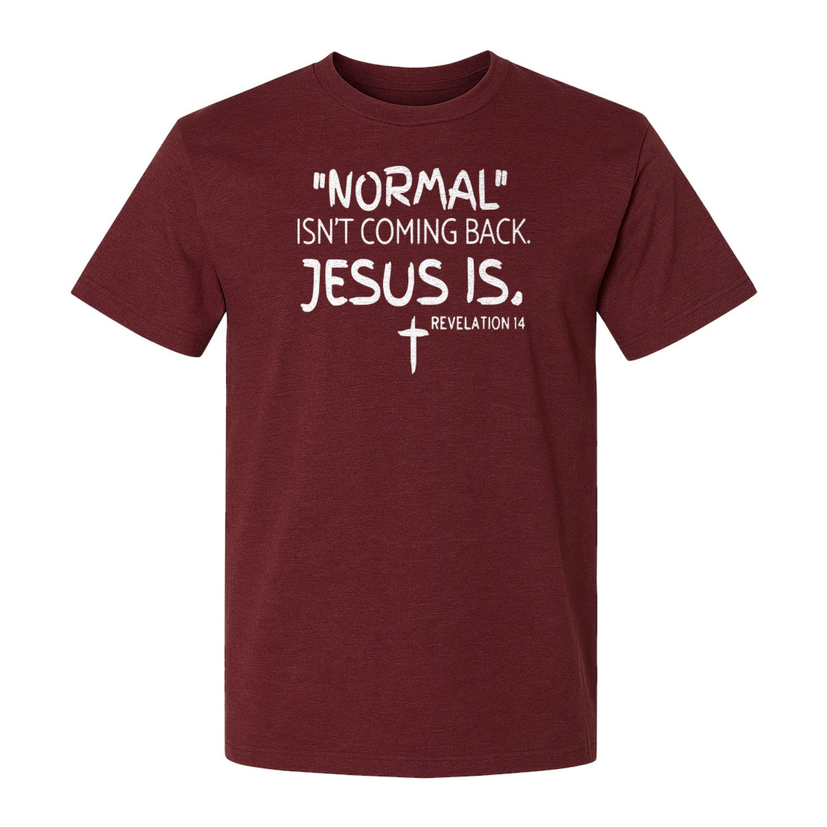 Normal Isn't Coming Back Jesus Is T-Shirt, Revelation 14 Christian Faith Scripture Design