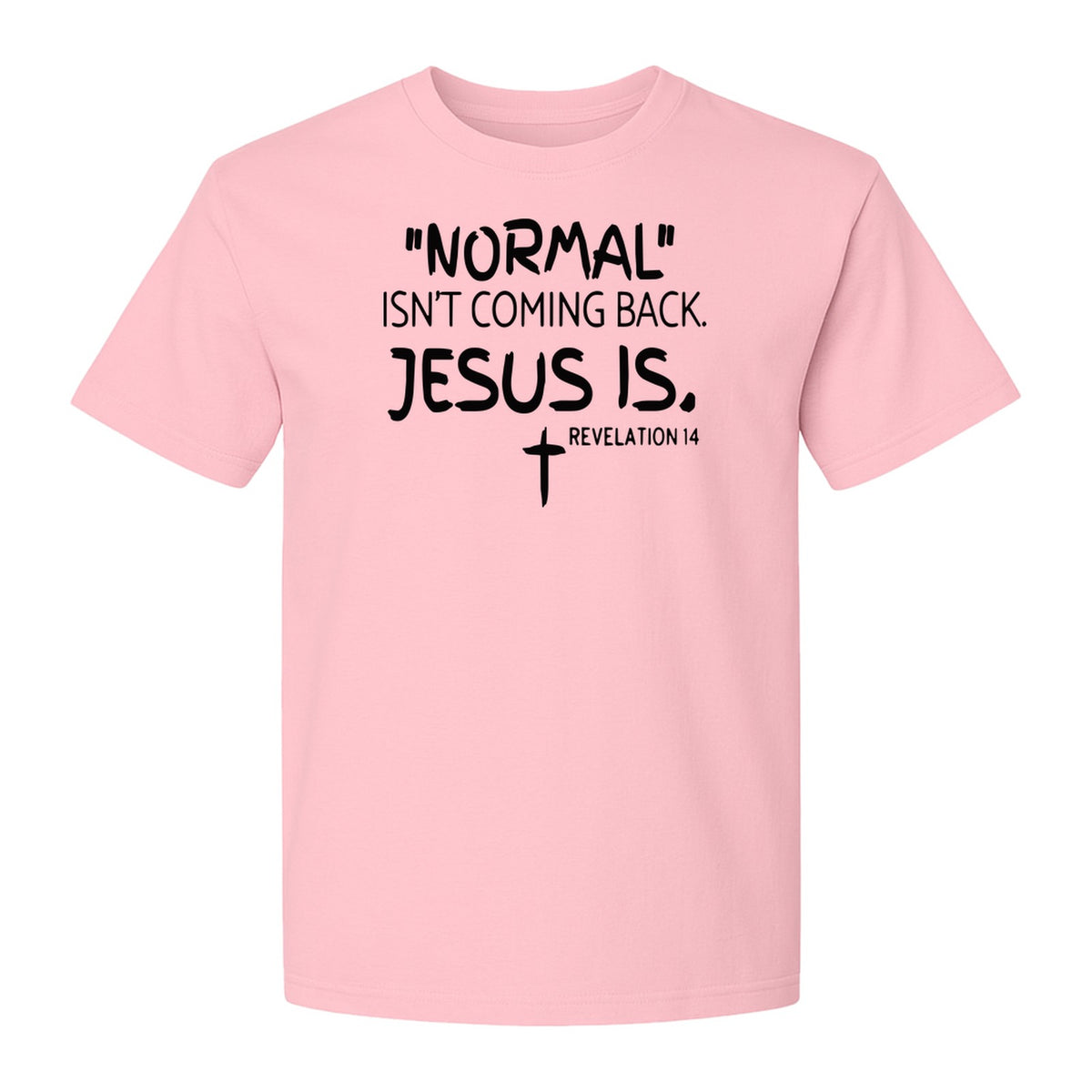 Normal Isn't Coming Back Jesus Is T-Shirt, Revelation 14 Christian Faith Scripture Design