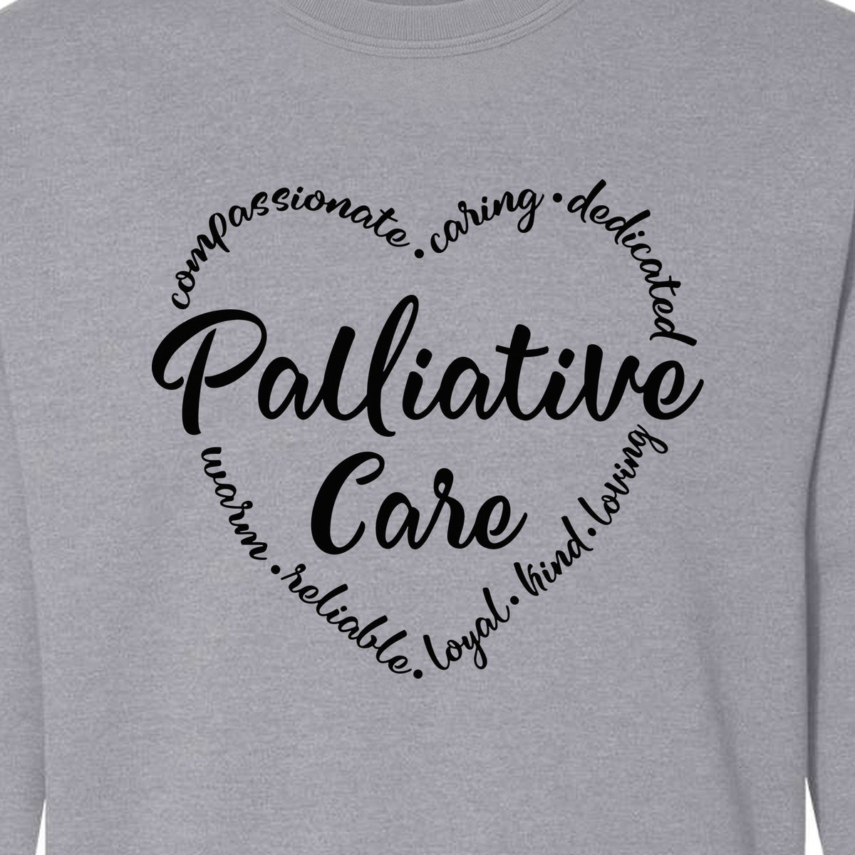 Palliative Care Sweatshirt, Compassionate Caring Dedicated Script Word Design for Nurses and Doctors