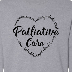 Palliative Care Sweatshirt, Compassionate Caring Dedicated Script Word Design for Nurses and Doctors