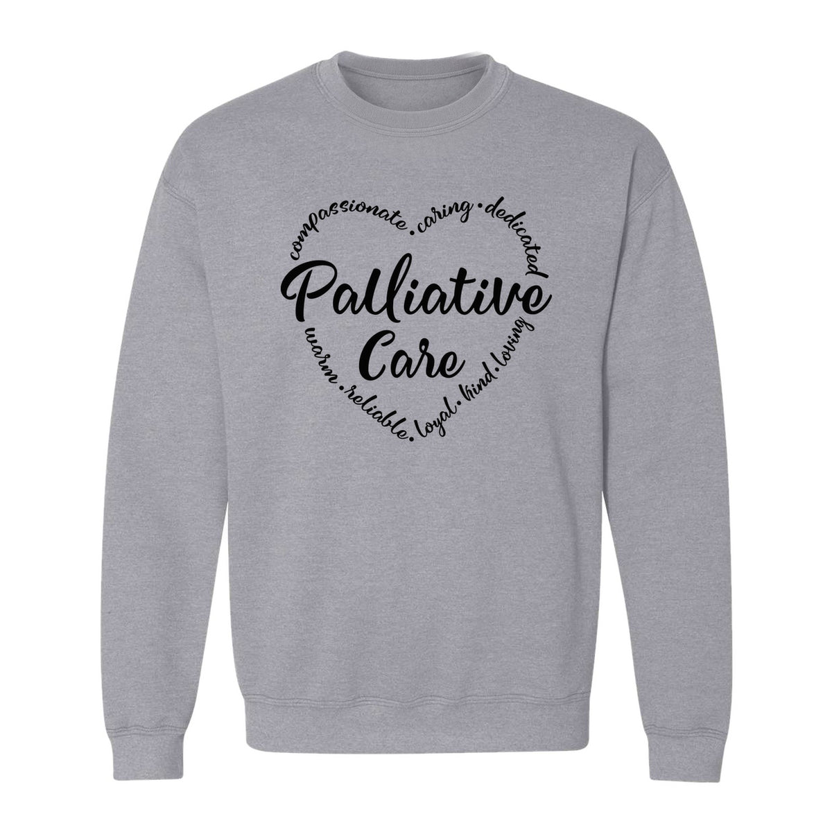 Palliative Care Sweatshirt, Compassionate Caring Dedicated Script Word Design for Nurses and Doctors