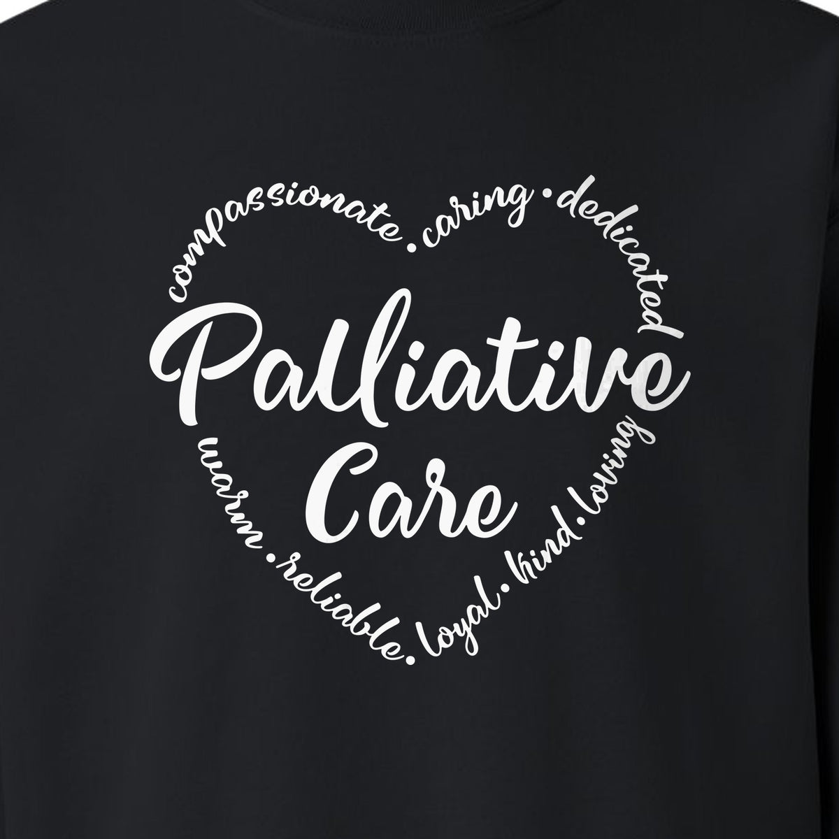 Palliative Care Sweatshirt, Compassionate Caring Dedicated Script Word Design for Nurses and Doctors