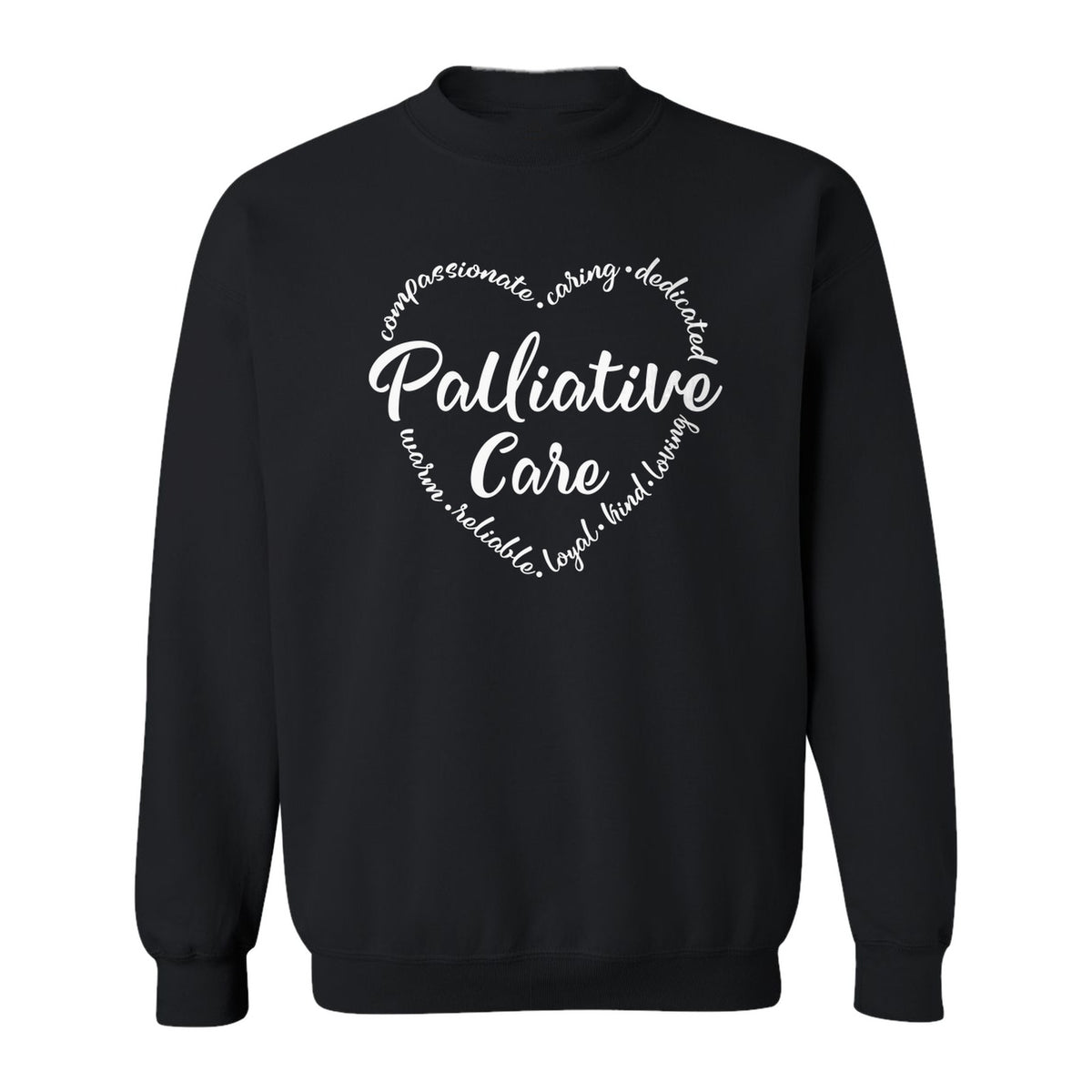 Palliative Care Sweatshirt, Compassionate Caring Dedicated Script Word Design for Nurses and Doctors
