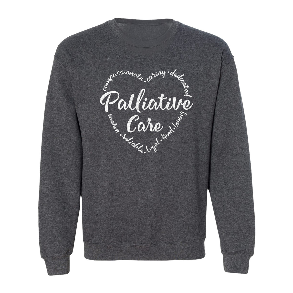 Palliative Care Sweatshirt, Compassionate Caring Dedicated Script Word Design for Nurses and Doctors