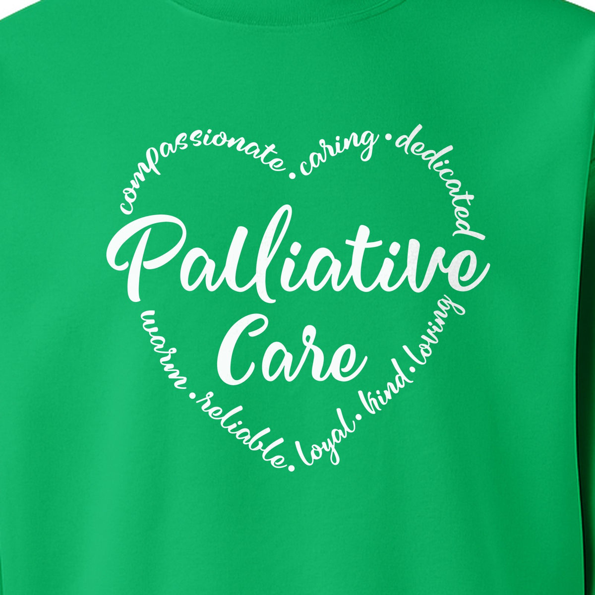 Palliative Care Sweatshirt, Compassionate Caring Dedicated Script Word Design for Nurses and Doctors
