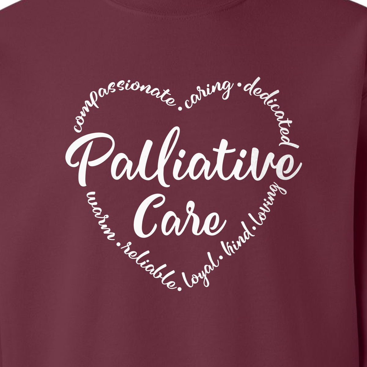 Palliative Care Sweatshirt, Compassionate Caring Dedicated Script Word Design for Nurses and Doctors
