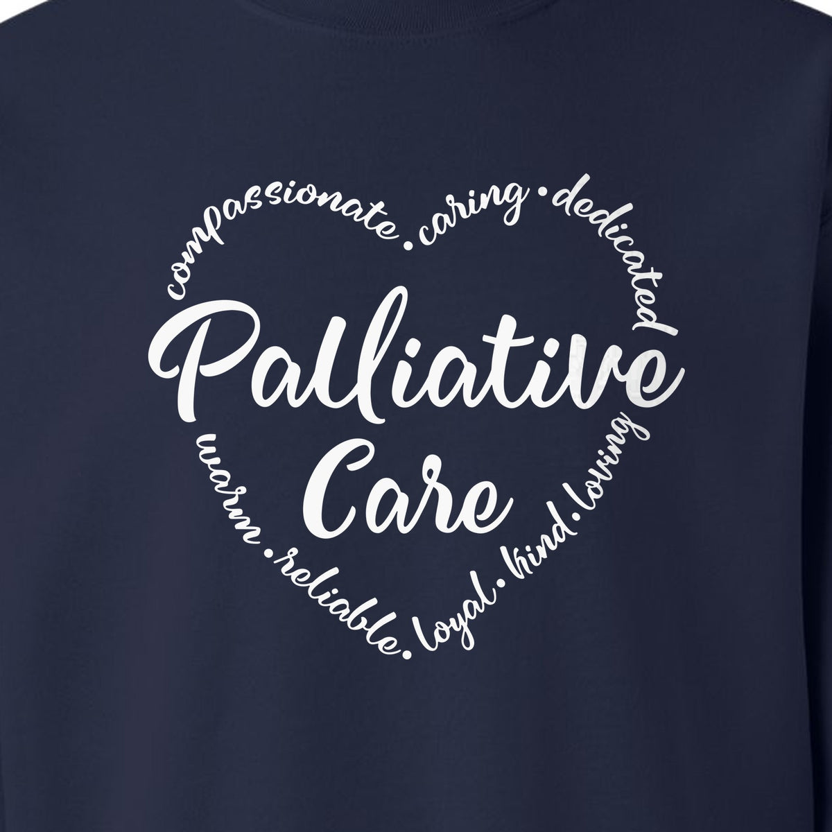 Palliative Care Sweatshirt, Compassionate Caring Dedicated Script Word Design for Nurses and Doctors