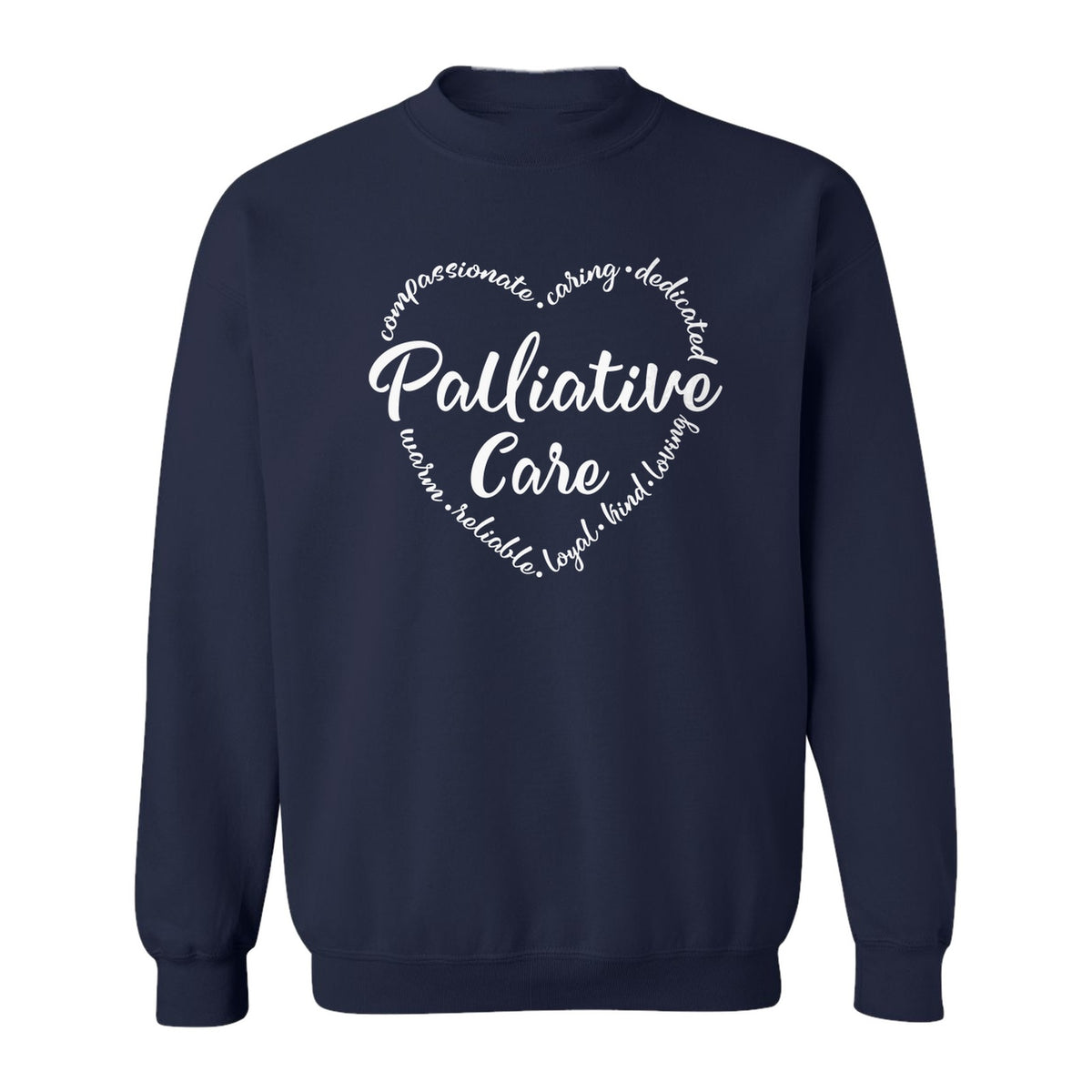 Palliative Care Sweatshirt, Compassionate Caring Dedicated Script Word Design for Nurses and Doctors