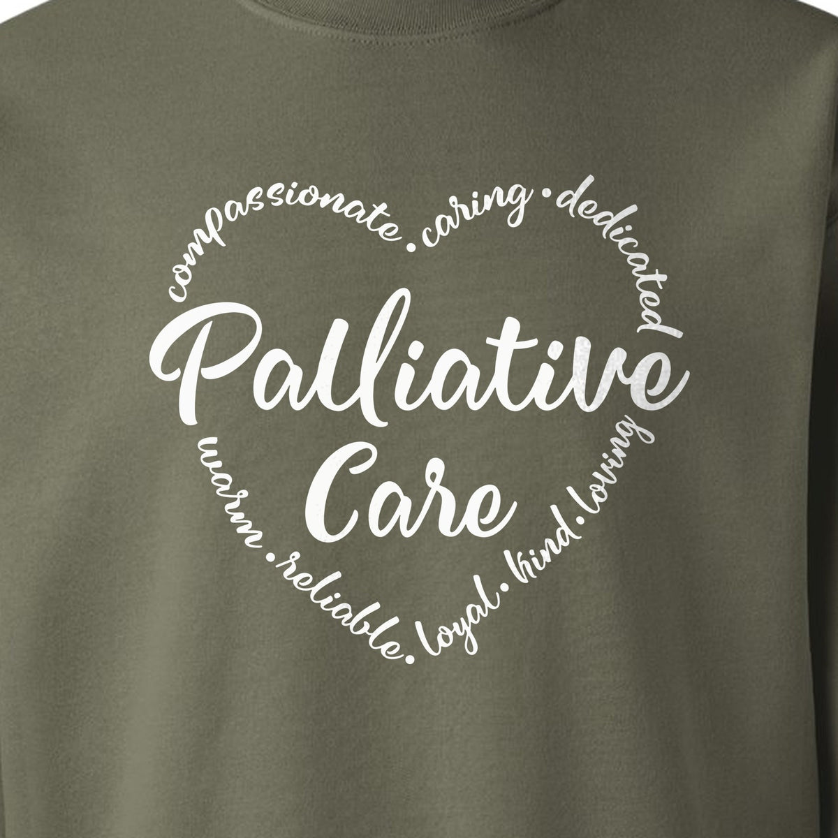 Palliative Care Sweatshirt, Compassionate Caring Dedicated Script Word Design for Nurses and Doctors