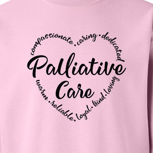 Palliative Care Sweatshirt, Compassionate Caring Dedicated Script Word Design for Nurses and Doctors