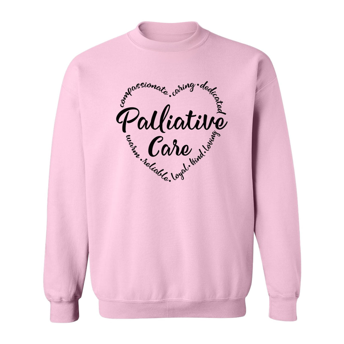 Palliative Care Sweatshirt, Compassionate Caring Dedicated Script Word Design for Nurses and Doctors