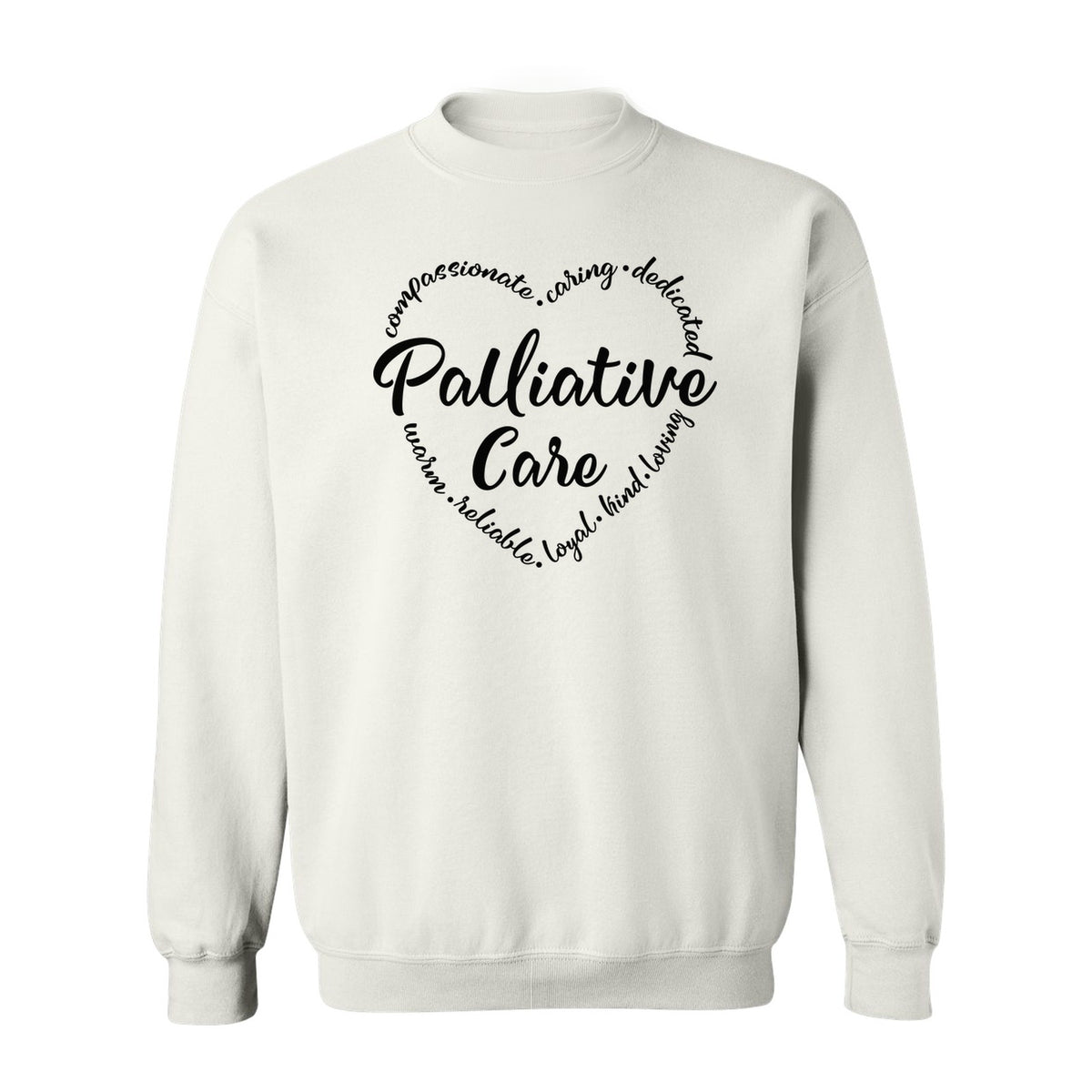 Palliative Care Sweatshirt, Compassionate Caring Dedicated Script Word Design for Nurses and Doctors