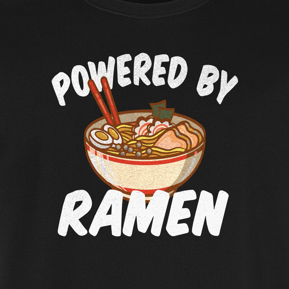 Ramen T-Shirt, Powered By Noodle Bowl Graphic for Foodies and Japanese Cuisine Lovers