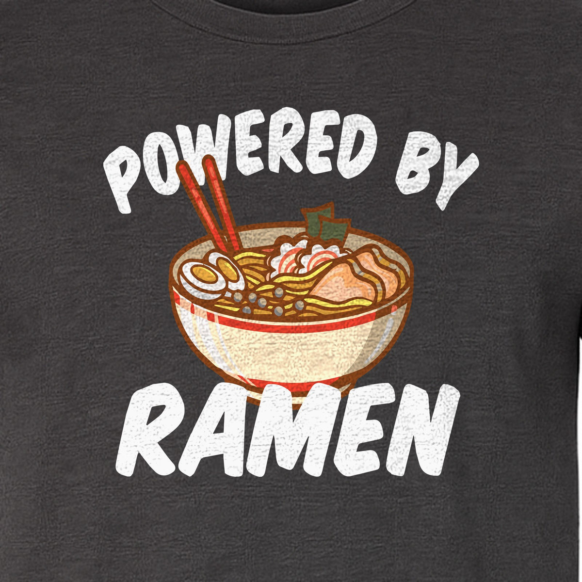 Ramen T-Shirt, Powered By Noodle Bowl Graphic for Foodies and Japanese Cuisine Lovers
