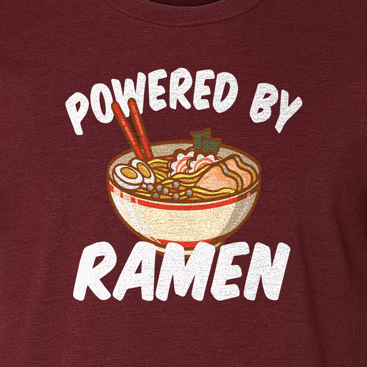 Ramen T-Shirt, Powered By Noodle Bowl Graphic for Foodies and Japanese Cuisine Lovers