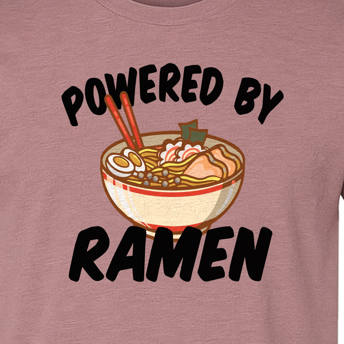 Ramen T-Shirt, Powered By Noodle Bowl Graphic for Foodies and Japanese Cuisine Lovers