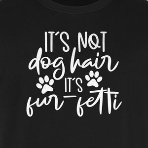 Fur Fetti Dog Mom T-Shirt, Paw Print Quote for Pet Lovers and Animal Parents