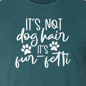 Fur Fetti Dog Mom T-Shirt, Paw Print Quote for Pet Lovers and Animal Parents