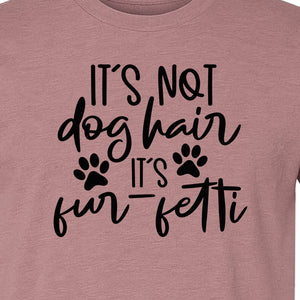 Fur Fetti Dog Mom T-Shirt, Paw Print Quote for Pet Lovers and Animal Parents