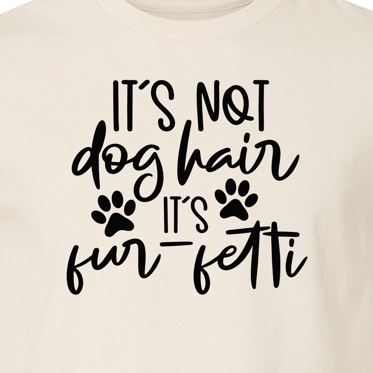 Fur Fetti Dog Mom T-Shirt, Paw Print Quote for Pet Lovers and Animal Parents
