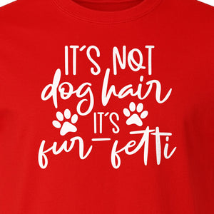 Fur Fetti Dog Mom T-Shirt, Paw Print Quote for Pet Lovers and Animal Parents
