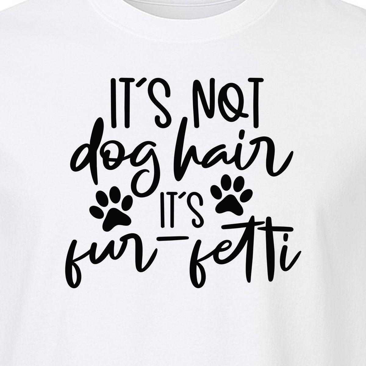 Fur Fetti Dog Mom T-Shirt, Paw Print Quote for Pet Lovers and Animal Parents