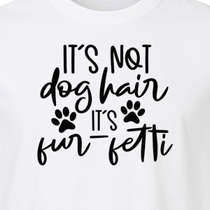 Fur Fetti Dog Mom T-Shirt, Paw Print Quote for Pet Lovers and Animal Parents