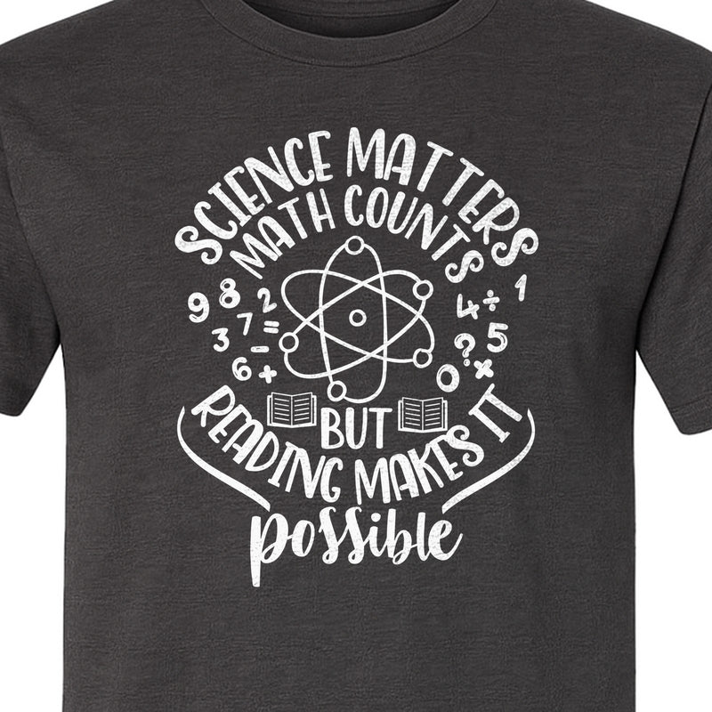 Science Teacher T-Shirt, Math and Reading Makes It Possible STEM Educator Design