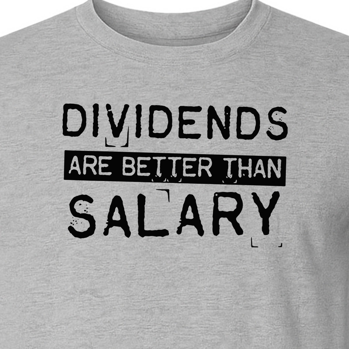Dividends Are Better Than Salary T-Shirt, Funny Stock Market Investor Tee for Traders and Finance Fans