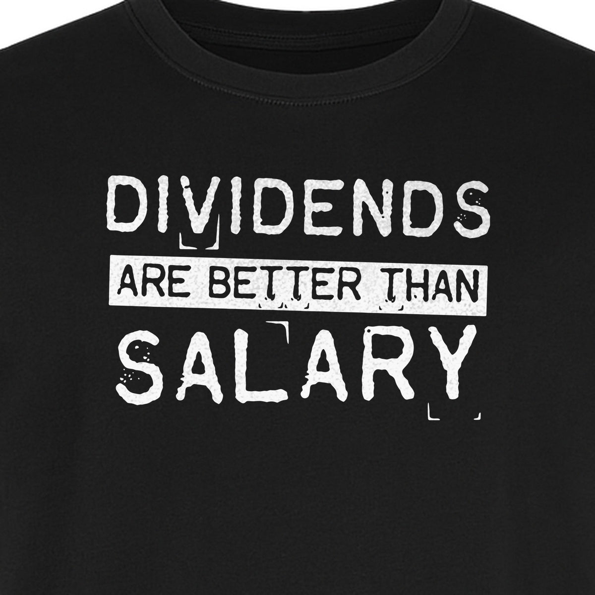 Dividends Are Better Than Salary T-Shirt, Funny Stock Market Investor Tee for Traders and Finance Fans
